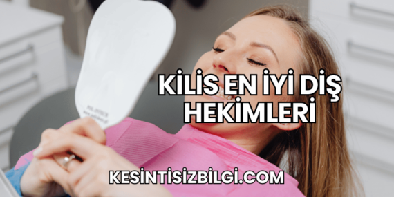 Kilis En İyi Diş Hekimleri