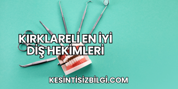 Kırklareli En İyi Diş Hekimleri
