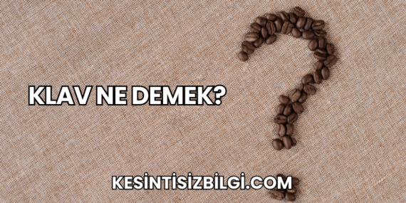 Klav Ne Demek?