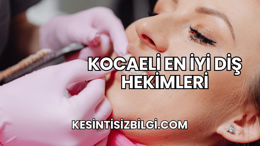 Kocaeli En İyi Diş Hekimleri