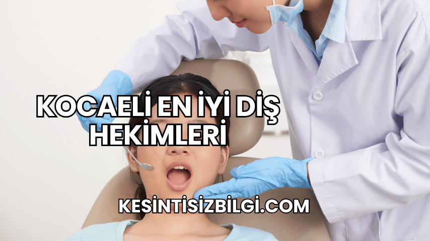 Kocaeli En İyi Diş Hekimleri