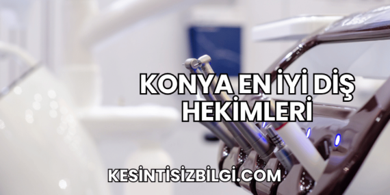 Konya En İyi Diş Hekimleri