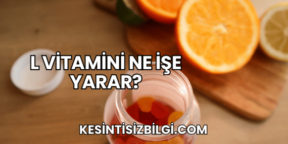 L Vitamini Ne İşe Yarar?