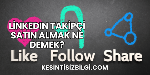 LinkedIn Takipçi Satın Almak Ne Demek?