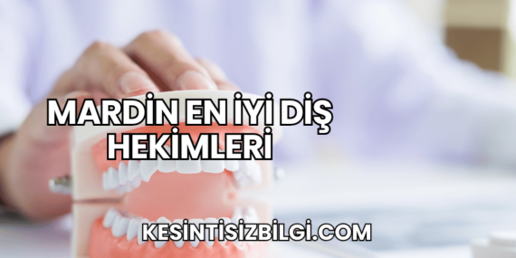 Mardin En İyi Diş Hekimleri