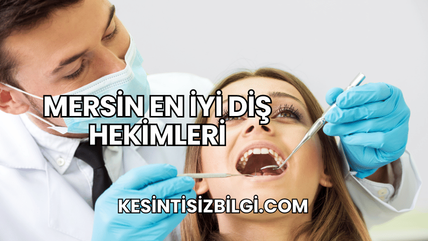 Mersin En İyi Diş Hekimleri