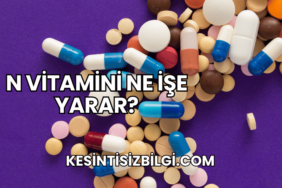 N Vitamini Ne İşe Yarar?