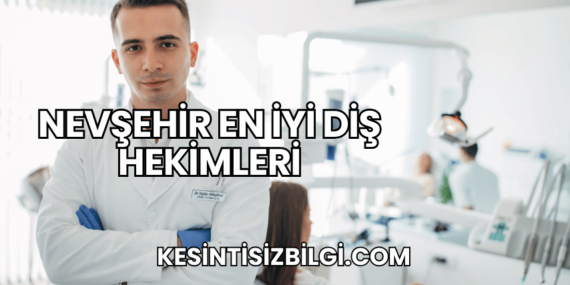 Nevşehir En İyi Diş Hekimleri