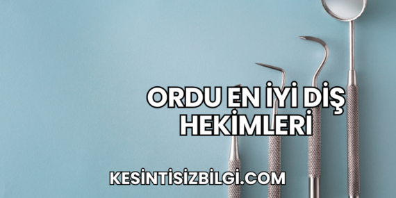 Ordu En İyi Diş Hekimleri