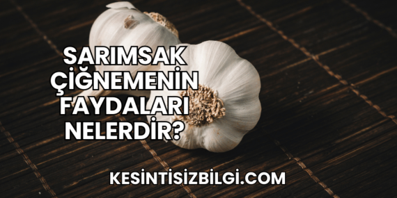 Sarımsak Çiğnemenin Faydaları Nelerdir?