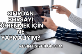 Sıfırdan Borsayı Öğrenmek için Ne Yapmalıyım?