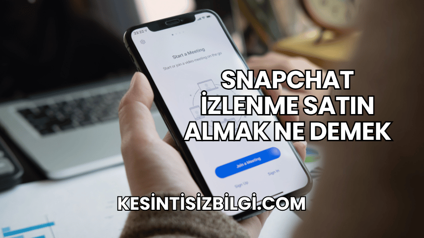 Snapchat İzlenme Satın Almak Ne Demek