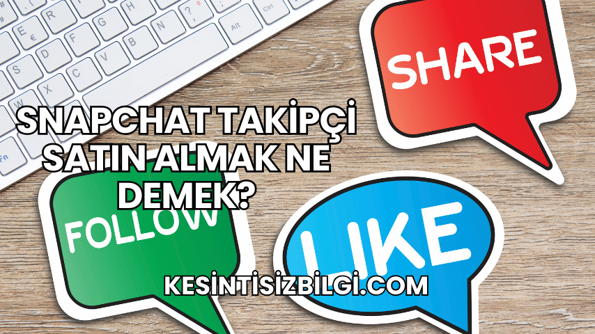 Snapchat Takipçi Satın Almak Ne Demek?
