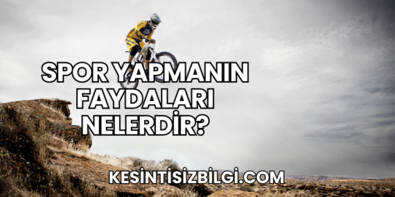 Spor Yapmanın Faydaları Nelerdir?