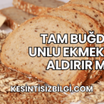 Tam Buğday Unlu Ekmek Kilo Aldırır mı?