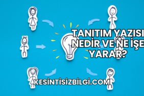 Tanıtım Yazısı Nedir ve Ne İşe Yarar?