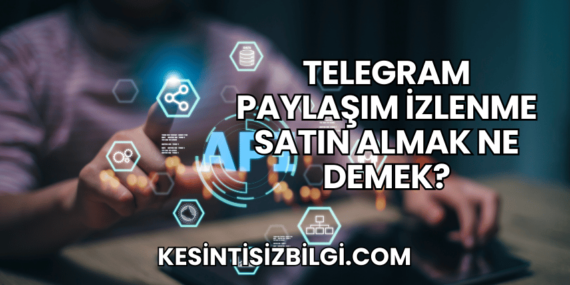 Telegram Paylaşım İzlenme Satın Almak Ne Demek?