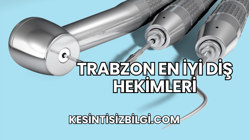 Trabzon En İyi Diş Hekimleri