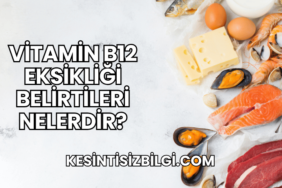 Vitamin B12 Eksikliği Belirtileri Nelerdir?