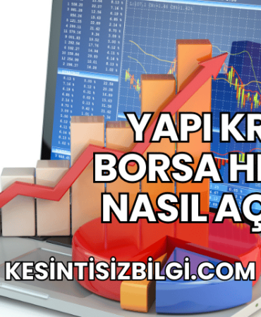 Yapı Kredi Borsa Hesabı Nasıl Açılır?