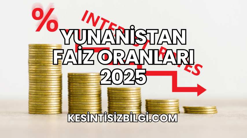 Yunanistan Faiz Oranları 2025