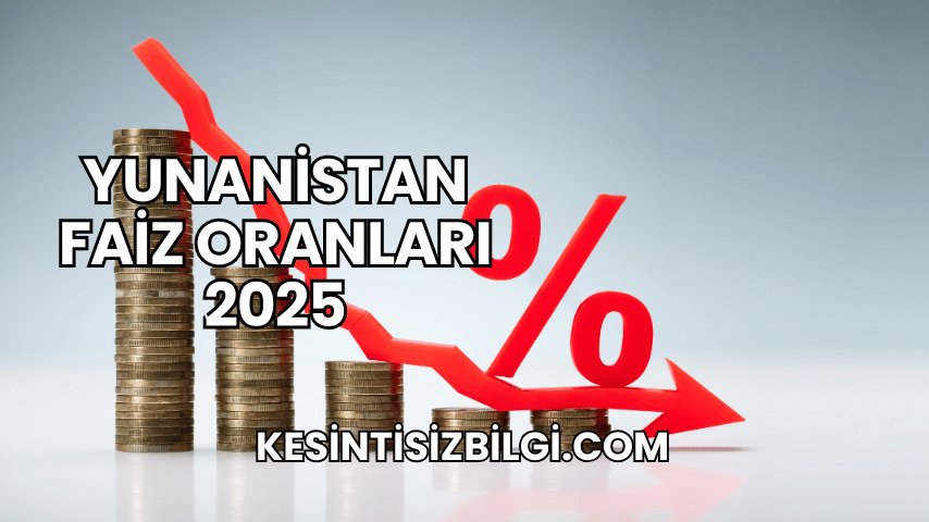 Yunanistan Faiz Oranları 2025