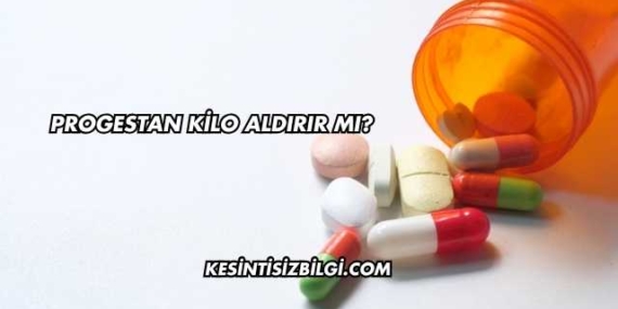 Progestan Kilo Aldırır mı?