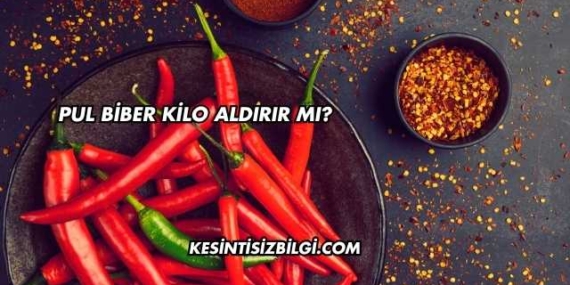 Pul Biber Kilo Aldırır mı?