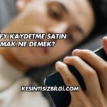 Spotify Kaydetme Satın Almak Ne Demek?
