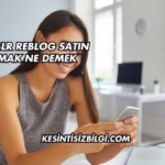 Tumblr Reblog Satın Almak Ne Demek