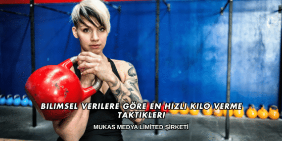 Bilimsel Verilere Göre En Hızlı Kilo Verme Taktikleri