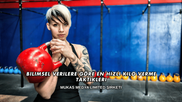 Bilimsel Verilere Göre En Hızlı Kilo Verme Taktikleri