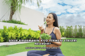 Şeker Bırakmanın Kilo Vermeye Etkileri Nelerdir?