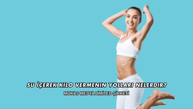 Su İçerek Kilo Vermenin Yolları Nelerdir?