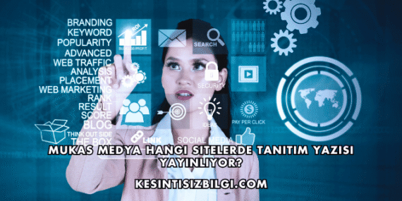 Mukas Medya Hangi Sitelerde Tanıtım Yazısı Yayınlıyor?