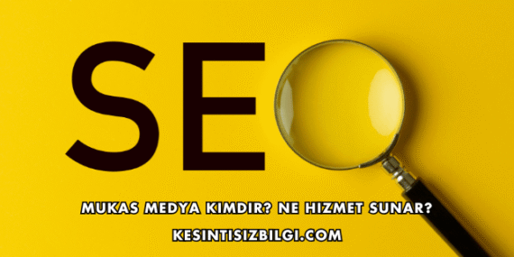 Mukas Medya Kimdir? Ne Hizmet Sunar?