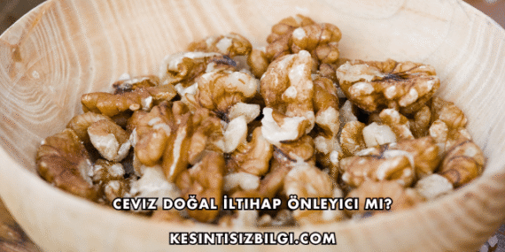 Ceviz Doğal İltihap Önleyici mi?