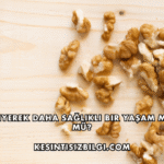 Ceviz Yiyerek Daha Sağlıklı Bir Yaşam Mümkün mü?
