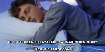 Gece Uykudan Sıçrayarak Uyanmak Neden Olur?
