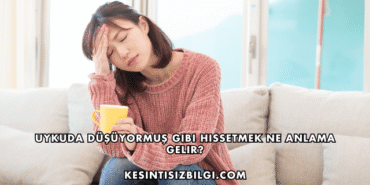 Uykuda Düşüyormuş Gibi Hissetmek Ne Anlama Gelir?