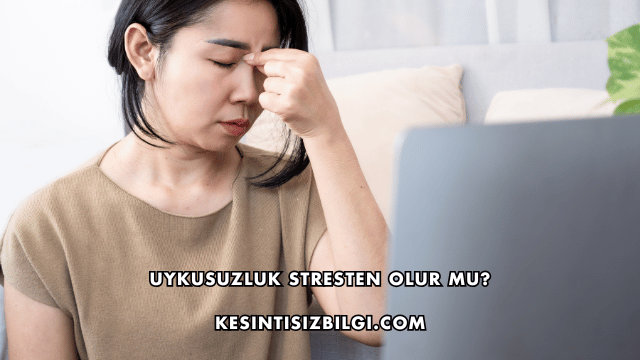 Uykusuzluk Stresten Olur mu?